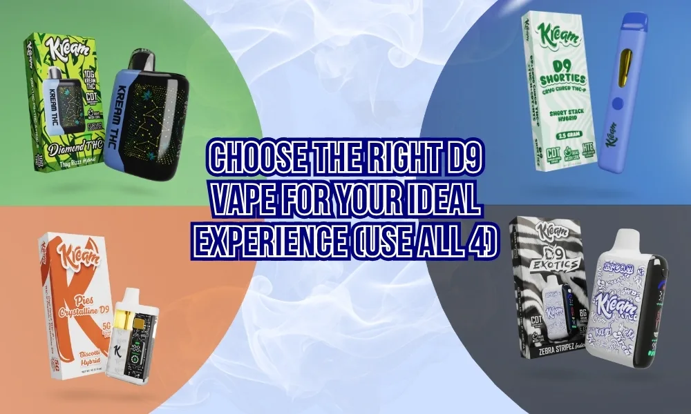 Choose the Right D9 Vape for Your Ideal Experience
